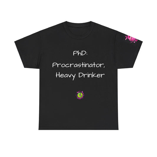 Unisex heavy cotton tee "PhD: Procrastinator, Heavy Drinker""